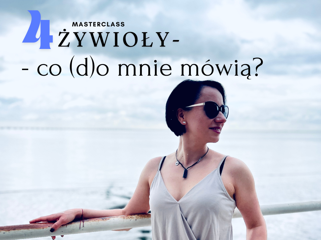 4 żywioły- co (d)o mnie mówią? MASTERCLASS